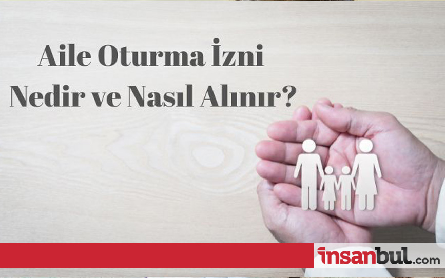 Aile İkamet İzni Nedir?